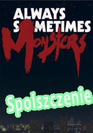 Always Sometimes Monsters (2014/ENG/Polski/RePack from SZOPKA)