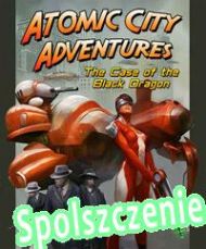Atomic City Adventures: The Case of the Black Dragon (2011/ENG/Polski/RePack from PSC)